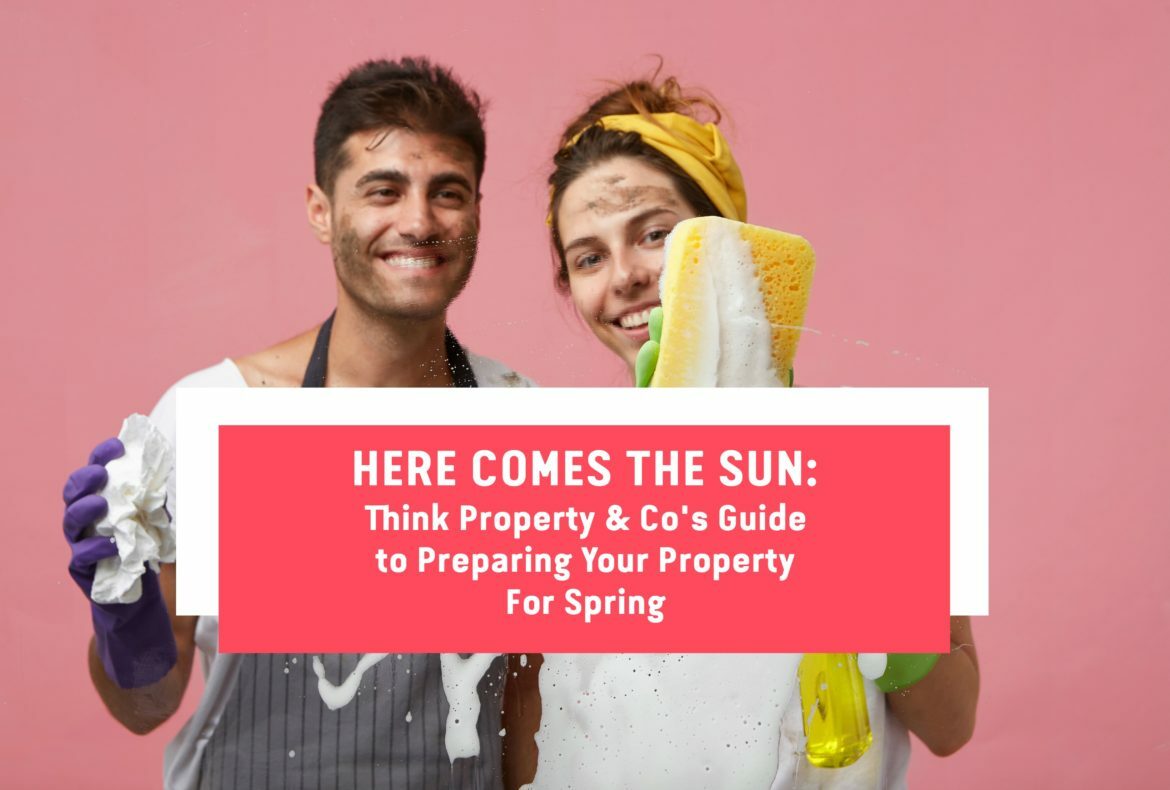 Here Comes the Sun: Think Property’s Guide to Preparing Your Property for Spring