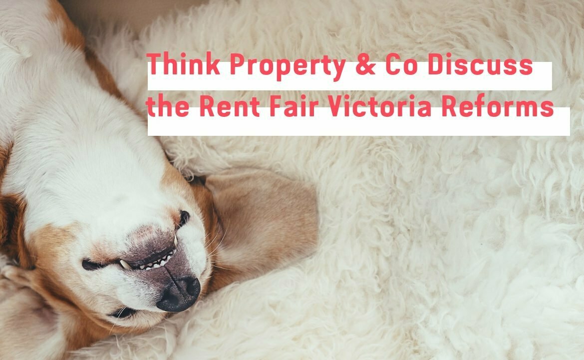 Think Property & Co on the New Rent Fair Victoria Reforms