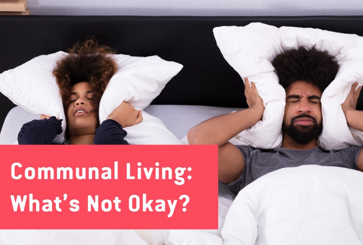 Communal Living – What’s Not Okay?