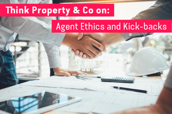 Think Property & Co on Agent Ethics and Kick-backs